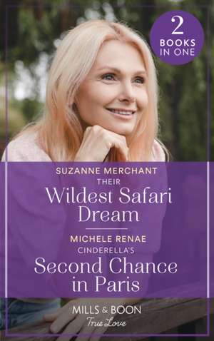 Their Wildest Safari Dream / Cinderella's Second Chance In Paris de Suzanne Merchant