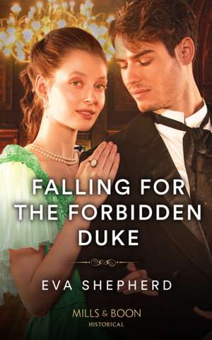 Falling For The Forbidden Duke de Eva Shepherd