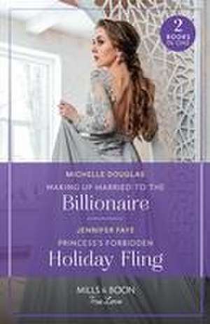 Waking Up Married To The Billionaire / Princess's Forbidden Holiday Fling de Jennifer Faye