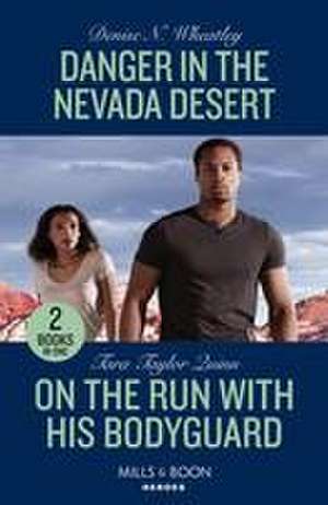 Danger In The Nevada Desert / On The Run With His Bodyguard de Denise N. Wheatley