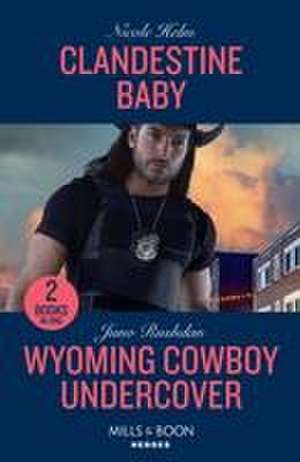 Clandestine Baby / Wyoming Cowboy Undercover de Nicole Helm