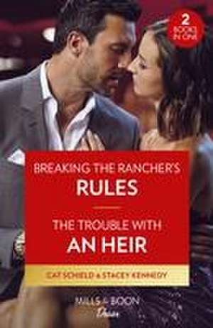 Breaking The Rancher's Rules / The Trouble With An Heir - 2 Books in 1 de Cat Schield