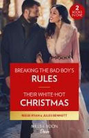 Breaking The Bad Boy's Rules / Their White-Hot Christmas de Jules Bennett