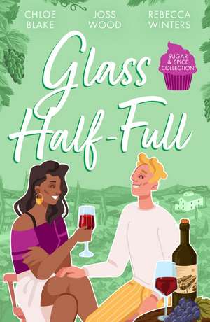 Sugar & Spice: Glass Half-Full de Chloe Blake