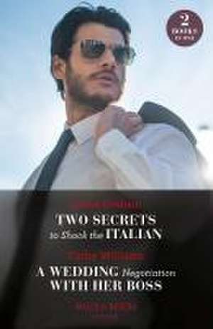 Two Secrets To Shock The Italian / A Wedding Negotiation With Her Boss de Cathy Williams