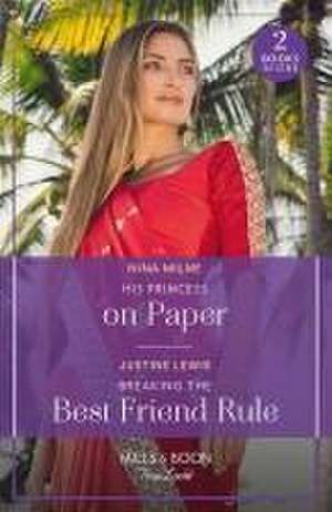 His Princess On Paper / Breaking The Best Friend Rule de Nina Milne