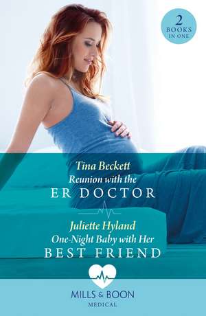 Reunion With The Er Doctor / One-Night Baby With Her Best Friend de Juliette Hyland