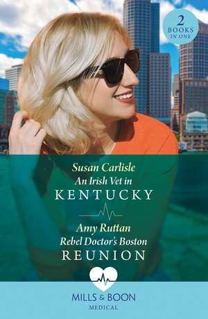 An Irish Vet In Kentucky / Rebel Doctor's Boston Reunion de Amy Ruttan