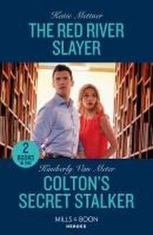 The Red River Slayer / Colton's Secret Stalker de Katie Mettner