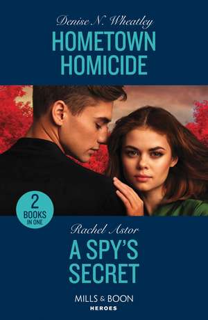 Hometown Homicide / A Spy's Secret de Rachel Astor