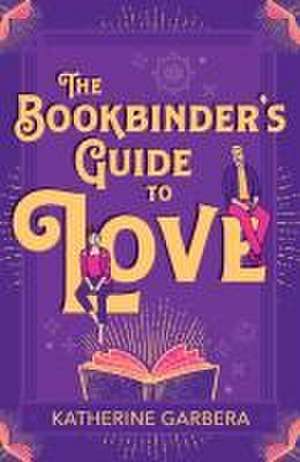 Bookbinder's Guide To Love de Katherine Garbera