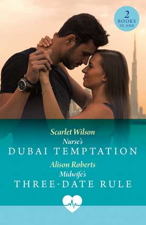 Nurse's Dubai Temptation / Midwife's Three-Date Rule de Alison Roberts