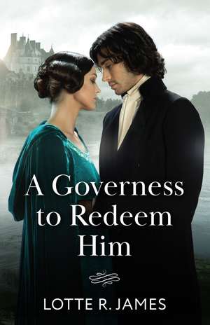 Governess To Redeem Him de Lotte R. James