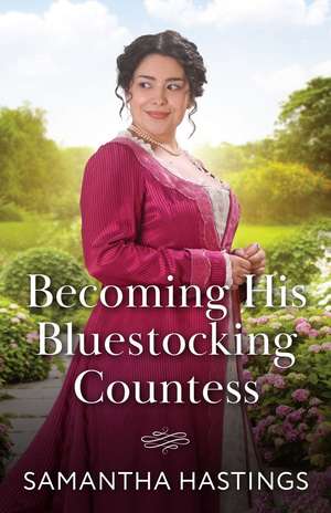 Becoming His Bluestocking Countess de Samantha Hastings