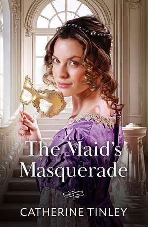 The Maid's Masquerade de Catherine Tinley