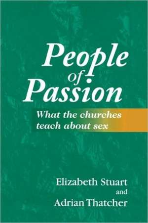 People of Passion: What the Churches Teach About Sex de Elizabeth Stuart