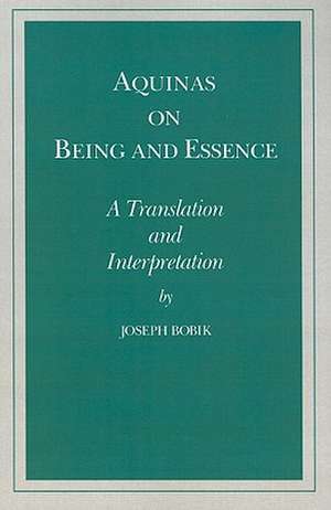 Aquinas on Being and Essence – A Translation and Interpretation de Joseph Bobik