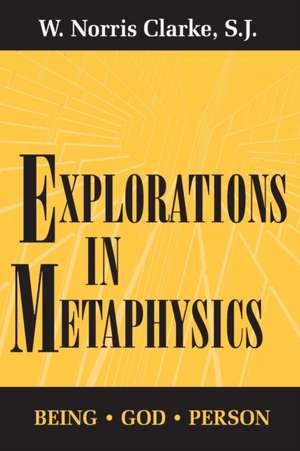 Explorations in Metaphysics de S. J. W. Norris Clarke