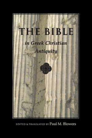 Bible In Greek Christian Antiquity de Paul M. Blowers