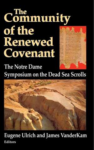 Community of the Renewed Covenant, The – The Notre Dame Symposium on the Dead Sea Scrolls de Eugene Ulrich