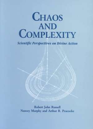 Chaos and Complexity – Scientific Perspectives On Divine Action de Robert John Russell