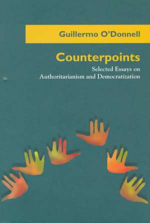 Counterpoints – Selected Essays on Authoritarianism and Democratization de Guillermo O`donnell