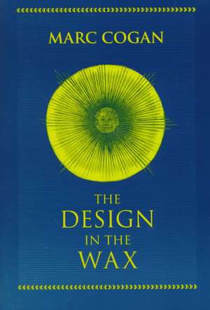 Design in the Wax, The – The Structure of the Divine Comedy and Its Meaning de Marc Cogan