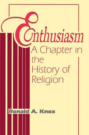 Enthusiasm – A Chapter in the History of Religion de Ronald a. Knox