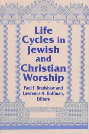 Life Cycles in Jewish and Christian Worship de Paul F. Bradshaw