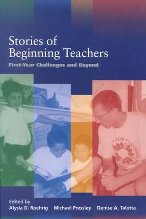 Stories of Beginning Teachers – First Year Challenges and Beyond de Alysia Roehrig