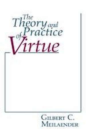 Theory and Practice of Virtue, The de Gilbert C. Meilaender