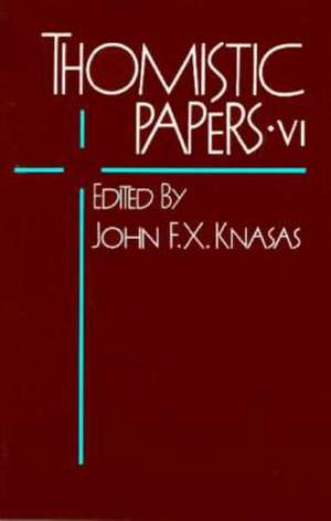 Thomistic Papers VI de John F.x. Knasas