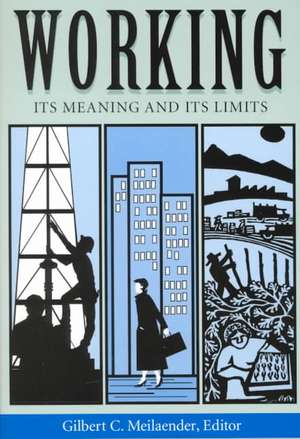 Working – Its Meanings and Its Limits de Gilbert C. Meilaender