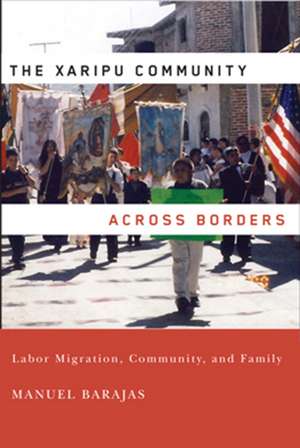 The Xaripu Community across Borders – Labor Migration, Community, and Family de Manuel Barajas