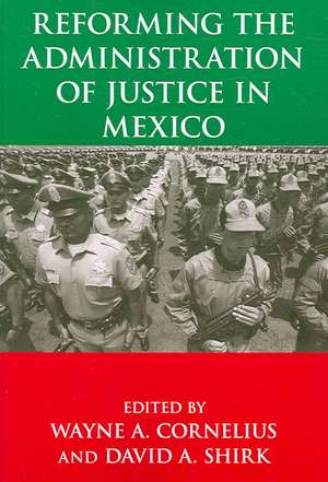 Reforming the Administration of Justice in Mexico de Wayne A. Cornelius