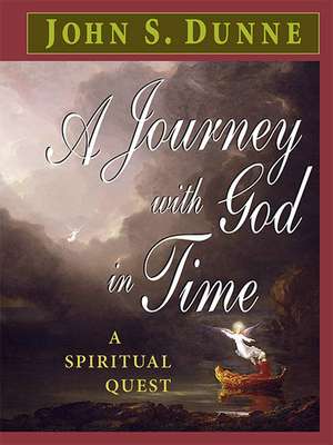 A Journey with God in Time – A Spiritual Quest de John S. Dunne