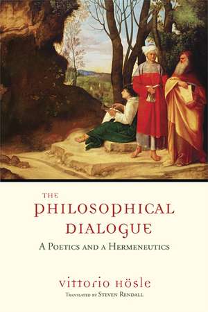 The Philosophical Dialogue – A Poetics and a Hermeneutics de Vittorio Hösle