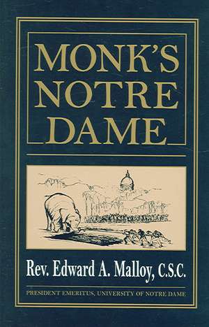 Monk`s Notre Dame de Edward A. Malloy C.s.c.