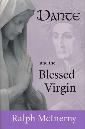 Dante and the Blessed Virgin de Ralph Mcinerny