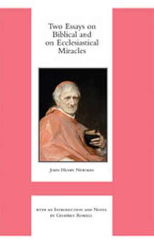 Two Essays on Biblical and on Ecclesiastical Miracles de John Henry Card Newman