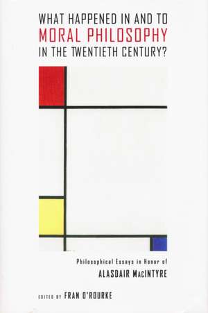 What Happened in and to Moral Philosophy in the – Philosophical Essays in Honor of Alasdair MacIntyre de Fran O`rourke