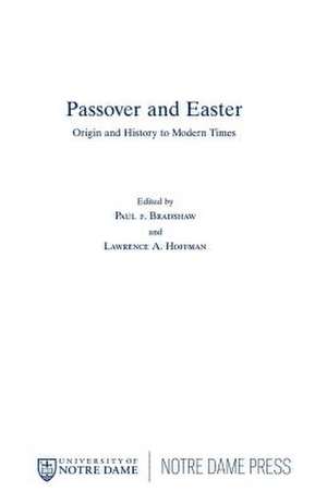 Passover and Easter – Origin and History to Modern Times de Paul F. Bradshaw