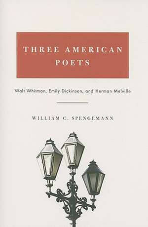 Three American Poets – Walt Whitman, Emily Dickinson, and Herman Melville de William Spengemann