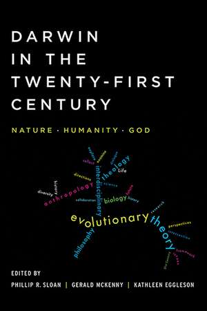 Darwin in the Twenty–First Century – Nature, Humanity, and God de Phillip R. Sloan