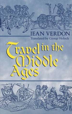 Travel In The Middle Ages de Jean Verdon