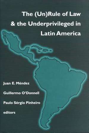 (Un)Rule Of Law and the Underprivileged In Latin America de Juan E. Méndez