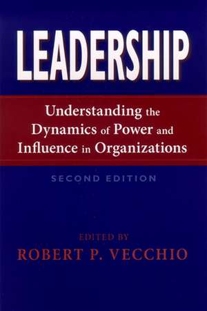 Leadership – Understanding the Dynamics of Power and Influence in Organizations, Second Edition de Robert P. Vecchio