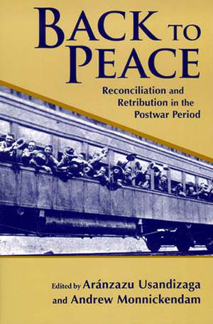 Back to Peace – Reconciliation and Retribution in the Postwar Period de Aranzazu Usandizaga