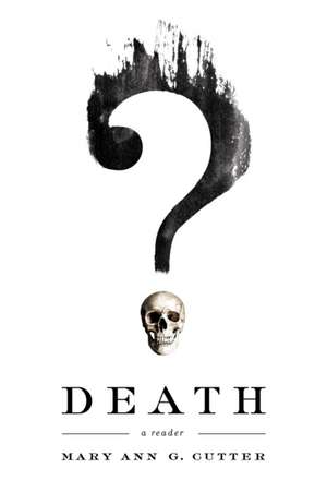 Death – A Reader de Mary Ann G. Cutter