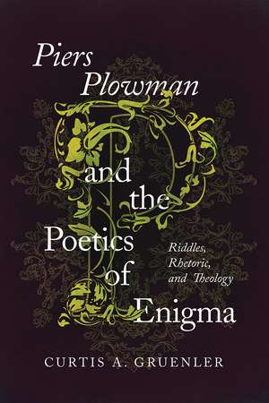 Piers Plowman and the Poetics of Enigma – Riddles, Rhetoric, and Theology de Curtis A. Gruenler